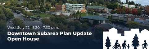 Image of downtown Bothell with white text that reads "Wednesday, July 22, 5:30 - 7:30 p.m. Downtown Subarea Plan Update Open House"