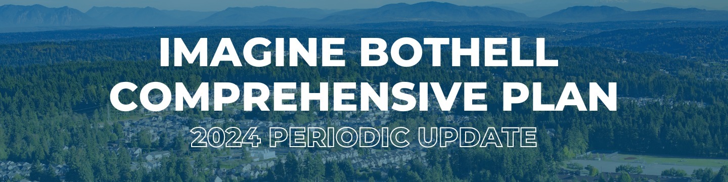 Project: 2024 Imagine Bothell Comprehensive Plan Project: 2024 Imagine Bothell Comprehensive Plan